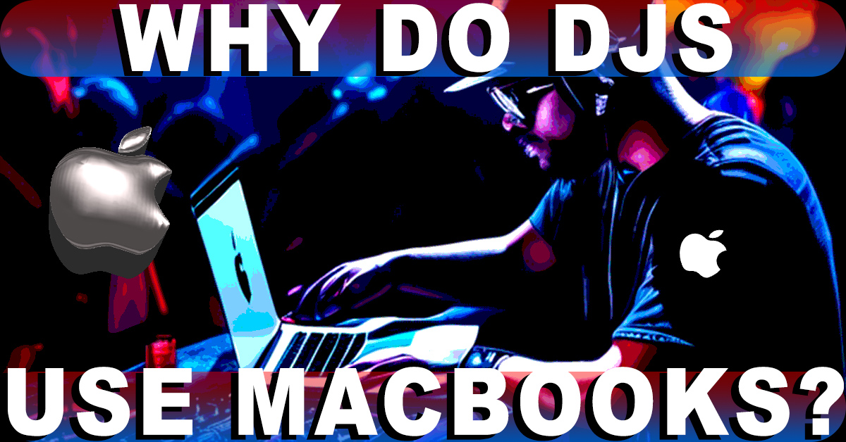 why djs use macs for djing
